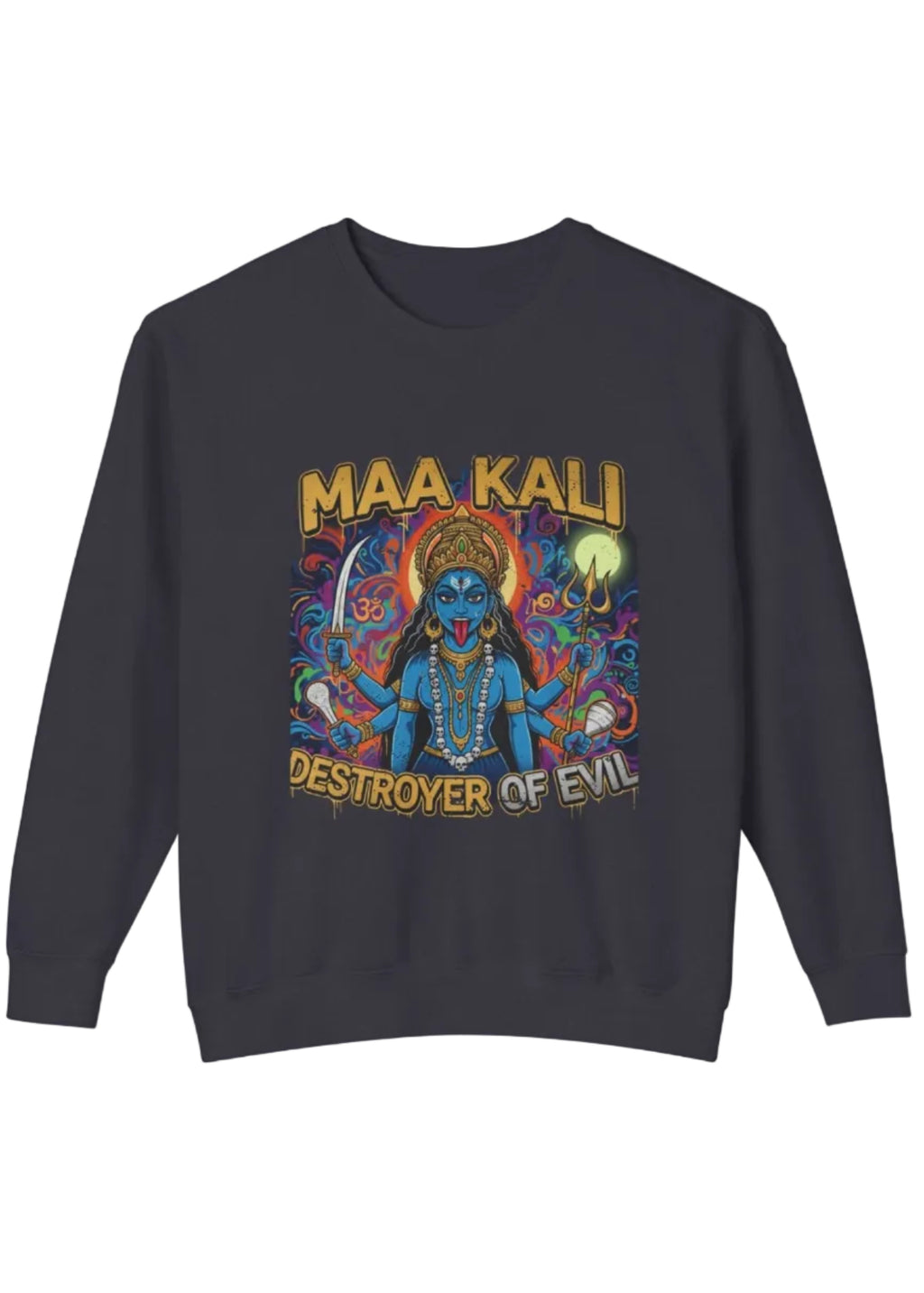Maa Kali: Destroyer of Evil Graphic Sweatshirt